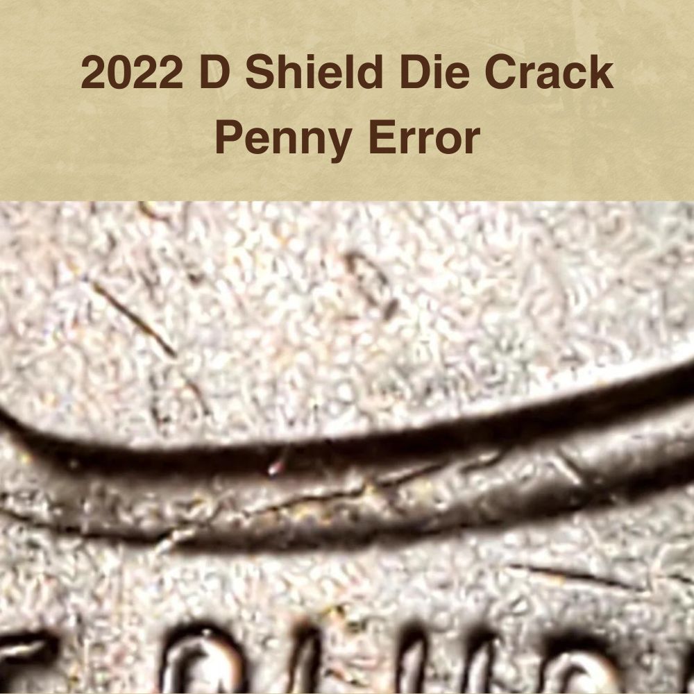 2022-D penny die crack error showing raised line through Union Shield on reverse